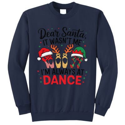 Dear Santa It WasnT Me IM Always At Dance Ballet Christmas Sweatshirt