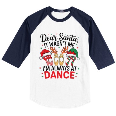 Dear Santa It WasnT Me IM Always At Dance Ballet Christmas Baseball Sleeve Shirt