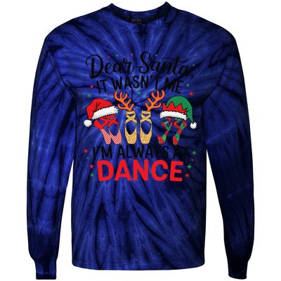 Dear Santa It WasnT Me IM Always At Dance Ballet Christmas Tie-Dye Long Sleeve Shirt