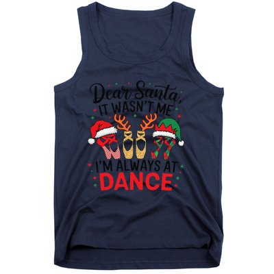 Dear Santa It WasnT Me IM Always At Dance Ballet Christmas Tank Top