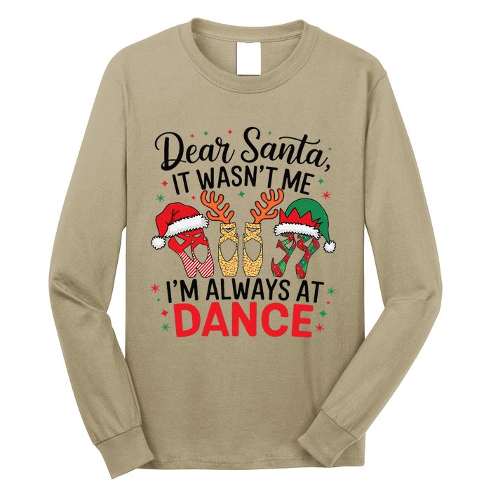 Dear Santa It WasnT Me IM Always At Dance Ballet Christmas Long Sleeve Shirt