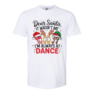 Dear Santa It WasnT Me IM Always At Dance Ballet Christmas Softstyle CVC T-Shirt