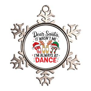 Dear Santa It WasnT Me IM Always At Dance Ballet Christmas Metallic Star Ornament