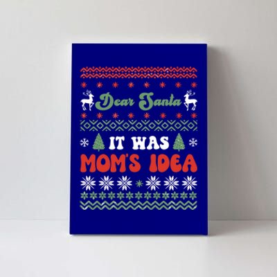 Dear Santa It Was Mom's Idea Funny Naughty Ugly Christmas Gift Canvas