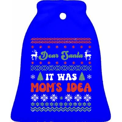 Dear Santa It Was Mom's Idea Funny Naughty Ugly Christmas Gift Ceramic Bell Ornament