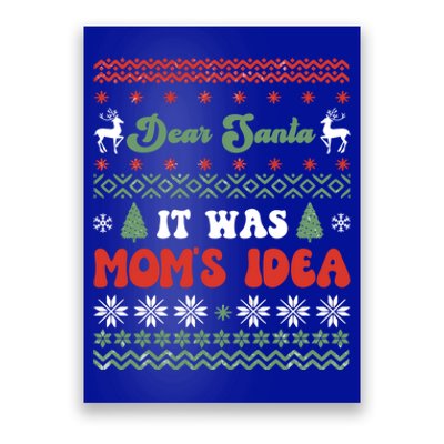 Dear Santa It Was Mom's Idea Funny Naughty Ugly Christmas Gift Poster