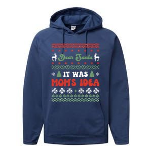 Dear Santa It Was Mom's Idea Funny Naughty Ugly Christmas Gift Performance Fleece Hoodie