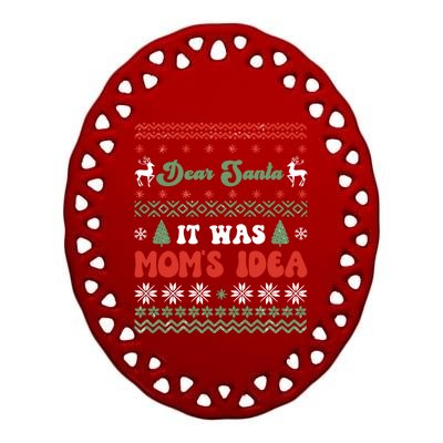 Dear Santa It Was Mom's Idea Funny Naughty Ugly Christmas Gift Ceramic Oval Ornament