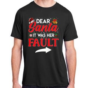 Dear Santa It Was Her Fault Funny Christmas Couples Adult ChromaSoft Performance T-Shirt