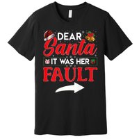 Dear Santa It Was Her Fault Funny Christmas Couples Premium T-Shirt