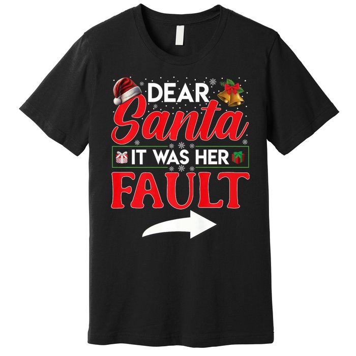 Dear Santa It Was Her Fault Funny Christmas Couples Premium T-Shirt