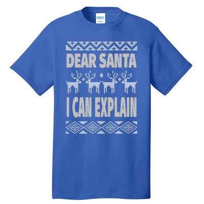 Dear Santa I Can Explain Ugly Christmas Meaningful Gift Tall T-Shirt