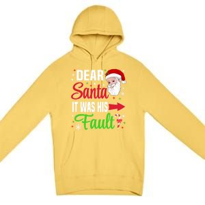 Dear Santa It Was His Fault Christmas Xmas Gift Premium Pullover Hoodie