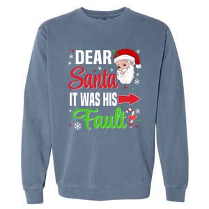 Dear Santa It Was His Fault Christmas Xmas Gift Garment-Dyed Sweatshirt