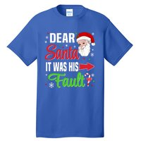 Dear Santa It Was His Fault Christmas Xmas Gift Tall T-Shirt