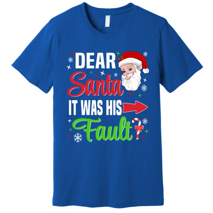 Dear Santa It Was His Fault Christmas Xmas Gift Premium T-Shirt