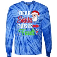 Dear Santa It Was His Fault Christmas Xmas Gift Tie-Dye Long Sleeve Shirt