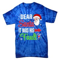 Dear Santa It Was His Fault Christmas Xmas Gift Tie-Dye T-Shirt