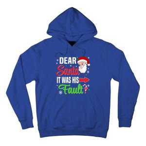 Dear Santa It Was His Fault Christmas Xmas Gift Tall Hoodie