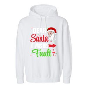 Dear Santa It Was His Fault Christmas Xmas Gift Garment-Dyed Fleece Hoodie