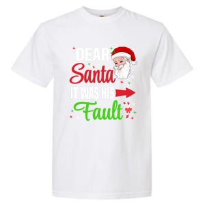 Dear Santa It Was His Fault Christmas Xmas Gift Garment-Dyed Heavyweight T-Shirt