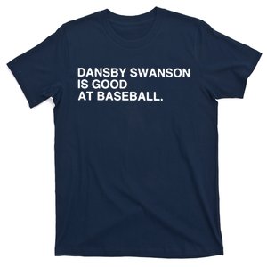 Dansby Swanson Is Good At Baseball T-Shirt