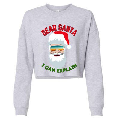 Dear Santa I Can Explain Funny Christmas Print For All Funny Gift Cropped Pullover Crew