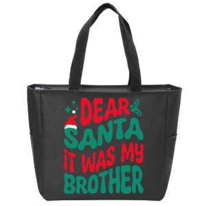 Dear Santa It Was My Brother Matching Christmas Family Zip Tote Bag