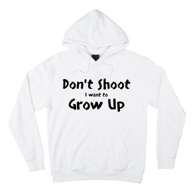 DonT Shut I Want To Grow Up Hoodie