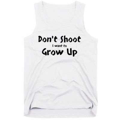 DonT Shut I Want To Grow Up Tank Top