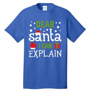 Dear Santa I Can Explain Cool Gift Tall T-Shirt