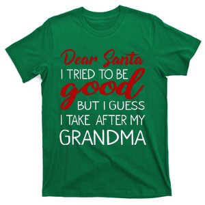 Dear Santa I Tried To Be Good But I Guess I Take After My Grandma T-Shirt