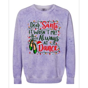 Dear Santa It WasnT Me IM Always At Dance Ballet Christmas Gift Colorblast Crewneck Sweatshirt