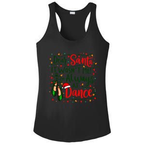 Dear Santa It WasnT Me IM Always At Dance Ballet Christmas Gift Ladies PosiCharge Competitor Racerback Tank