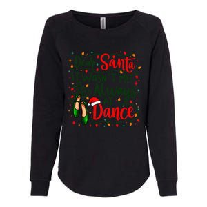 Dear Santa It WasnT Me IM Always At Dance Ballet Christmas Gift Womens California Wash Sweatshirt