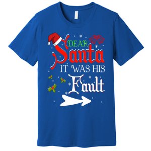 Dear Santa It Was His Fault Funny Xmas Couples For Christmas Gift Premium T-Shirt