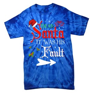 Dear Santa It Was His Fault Funny Xmas Couples For Christmas Gift Tie-Dye T-Shirt