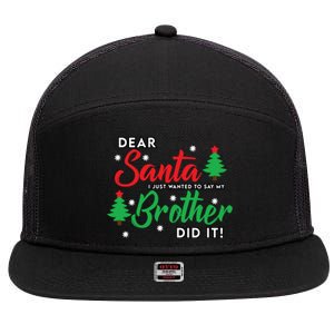 Dear Santa I Just Want To Say My Brother Did It Family Xmas Meaningful Gift 7 Panel Mesh Trucker Snapback Hat