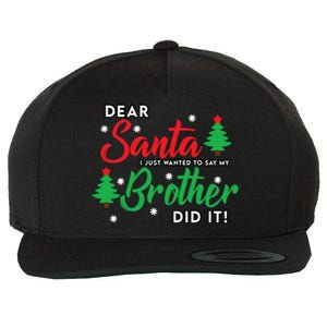 Dear Santa I Just Want To Say My Brother Did It Family Xmas Meaningful Gift Wool Snapback Cap