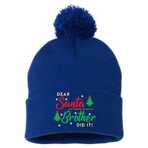 Dear Santa I Just Want To Say My Brother Did It Family Xmas Meaningful Gift Pom Pom 12in Knit Beanie