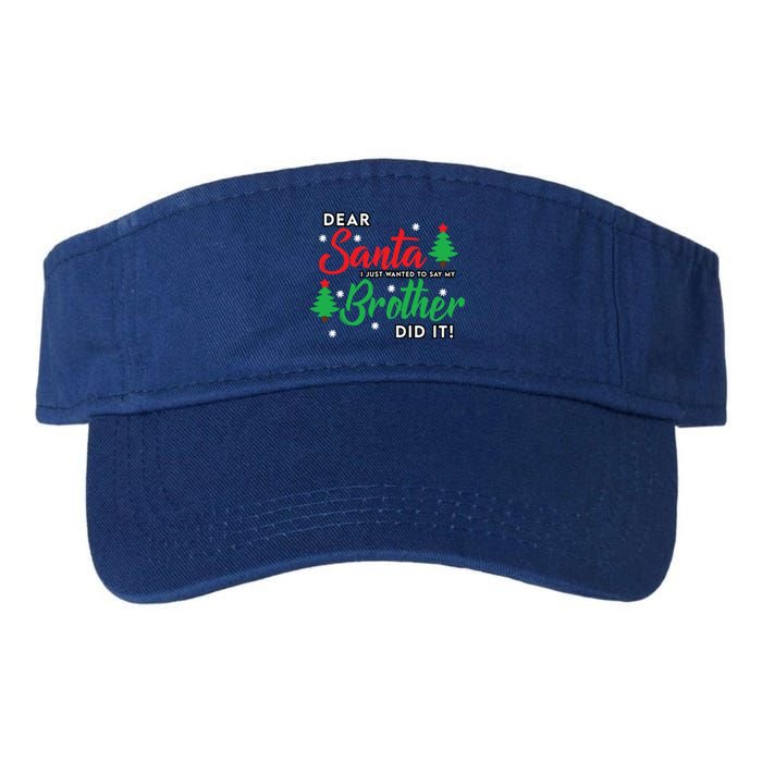 Dear Santa I Just Want To Say My Brother Did It Family Xmas Meaningful Gift Valucap Bio-Washed Visor