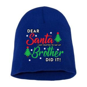 Dear Santa I Just Want To Say My Brother Did It Family Xmas Meaningful Gift Short Acrylic Beanie