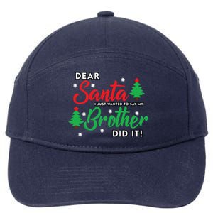 Dear Santa I Just Want To Say My Brother Did It Family Xmas Meaningful Gift 7-Panel Snapback Hat