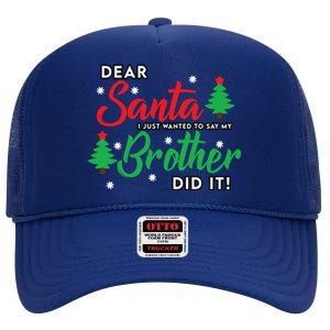 Dear Santa I Just Want To Say My Brother Did It Family Xmas Meaningful Gift High Crown Mesh Back Trucker Hat