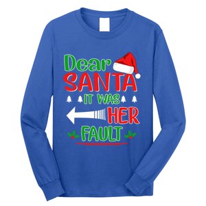 Dear Santa It Was Her Fault Christmas Funny For Him Gift Long Sleeve Shirt