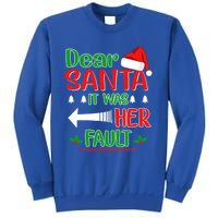 Dear Santa It Was Her Fault Christmas Funny For Him Gift Sweatshirt