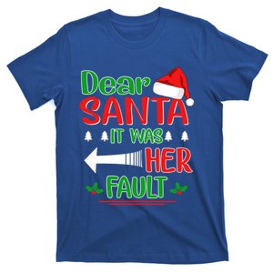 Dear Santa It Was Her Fault Christmas Funny For Him Gift T-Shirt