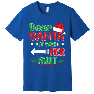 Dear Santa It Was Her Fault Christmas Funny For Him Gift Premium T-Shirt