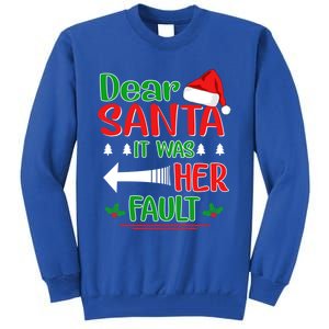 Dear Santa It Was Her Fault Christmas Funny For Him Gift Tall Sweatshirt