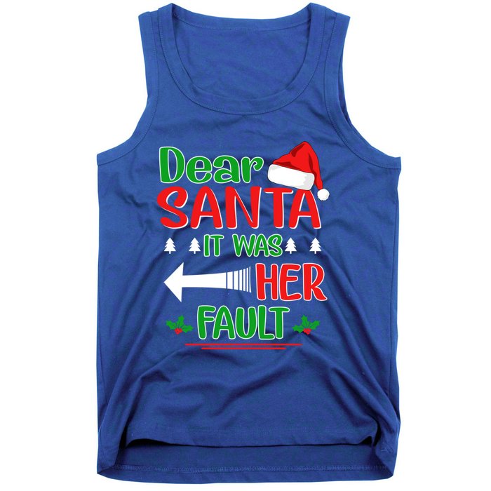 Dear Santa It Was Her Fault Christmas Funny For Him Gift Tank Top